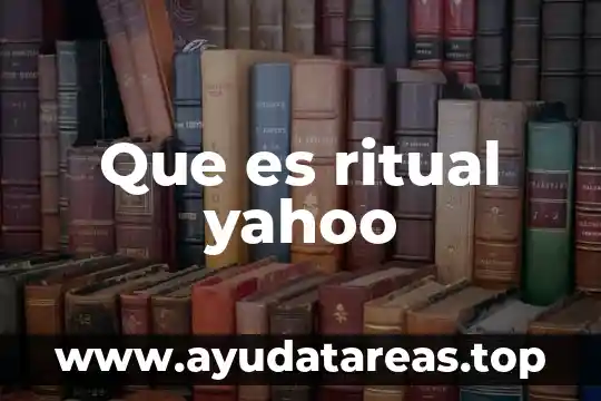 Que es ritual yahoo
