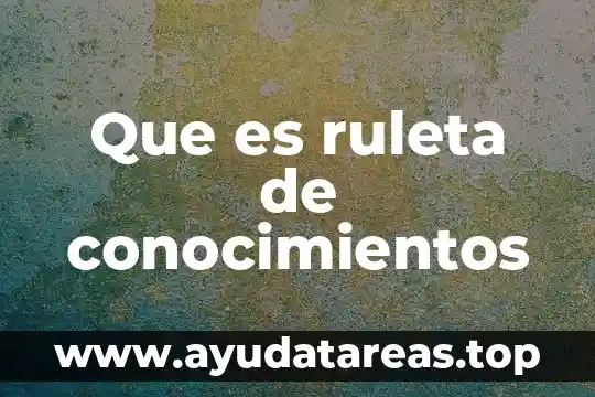 Que es un extracto de conocimientos 5 Que es ruleta de conocimientos