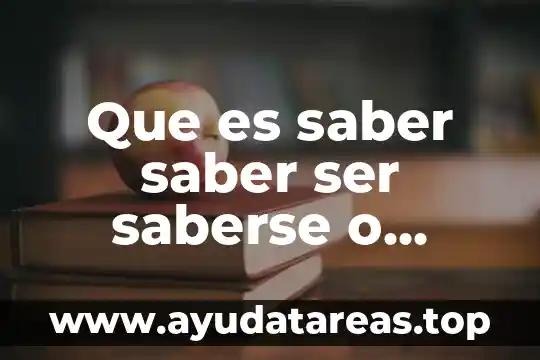 Que es saber saber ser saberse o convivir