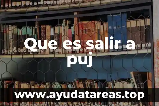 Que es salir a puj
