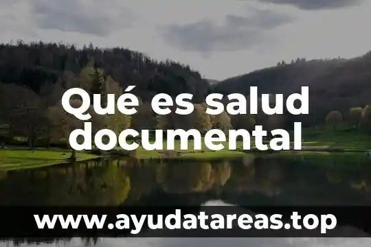 Que es tecnica documental 6 Qué es salud documental