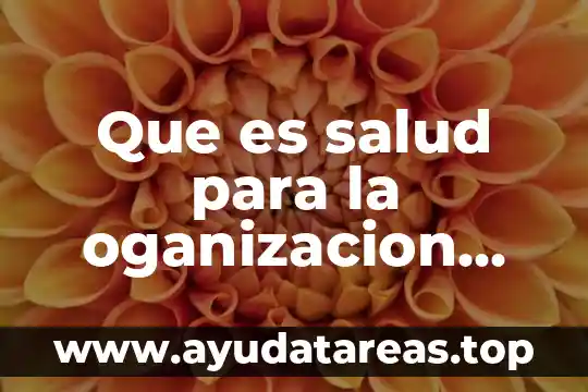 Imágenes que es el proceso salud enfermedad concepto 4 Que es salud para la oganizacion del trabajo