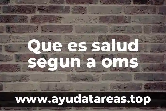 Que es salud segun a oms