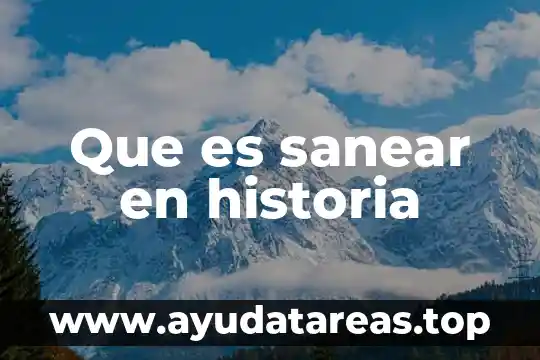 Que es sanear en historia