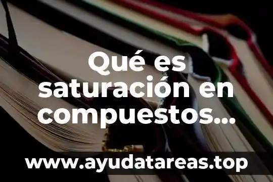 Qué es orgánicos y inorgánicos 3 Qué es saturación en compuestos orgánicos