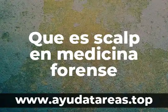 Que es scalp en medicina forense