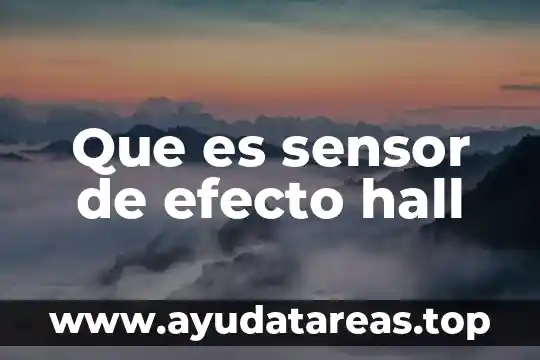 Que es ser maestra sombra 7 Que es sensor de efecto hall