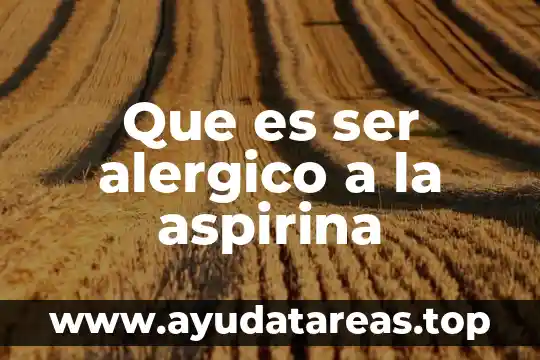 Que es ser mesias 6 Que es ser alergico a la aspirina