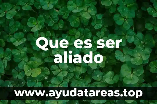 Que es ser aliado