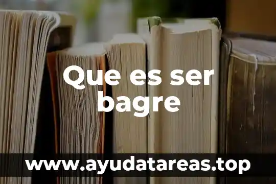 Que es ser bagre