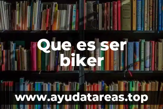 Que es la generalidad del ser 3 Que es ser biker