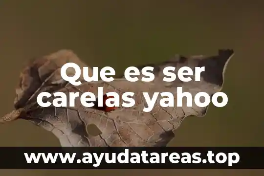 Que es ser carelas yahoo