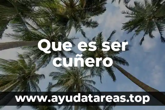 Que es ser cuñero