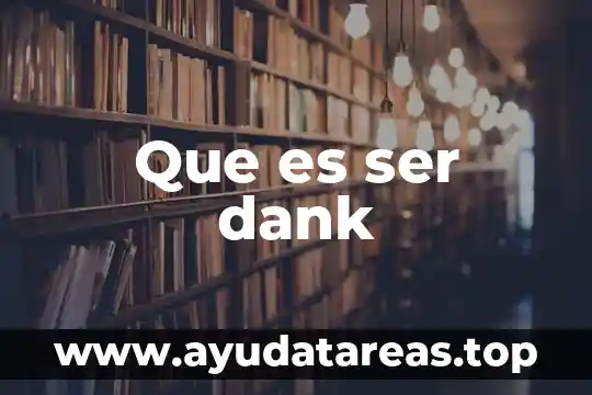 Que es ser dank