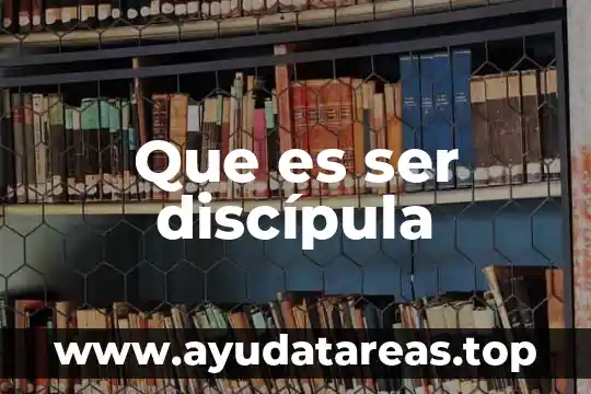 Que es ser discípula