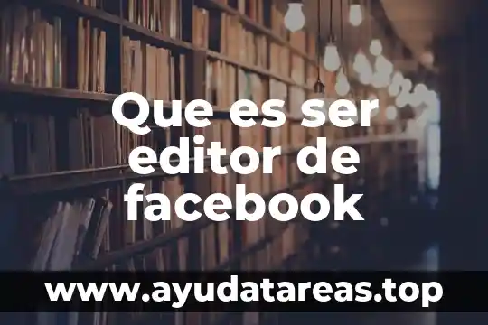 Que es reactivar historias de facebook 4 Que es ser editor de facebook