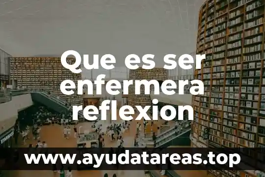 Que es ser enfermera reflexion