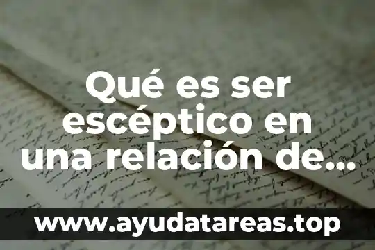 Qué es ser escéptico en una relación de pareja