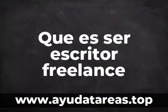 Que es ser linaje 4 Que es ser escritor freelance