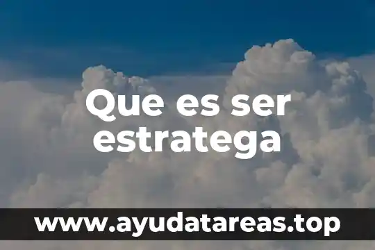 Que es ser estratega