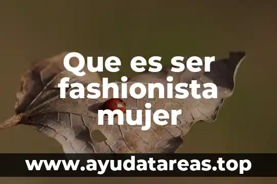 Que es ser fashionista mujer
