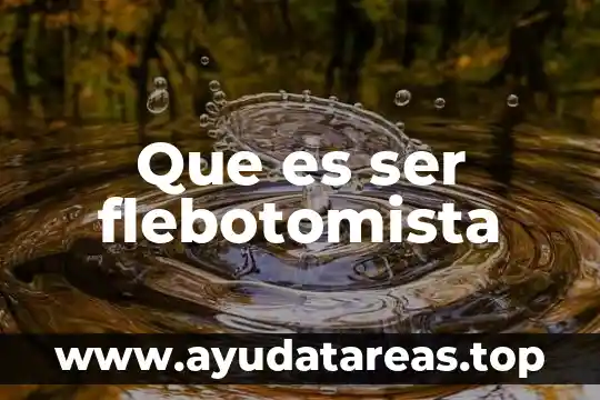 Que es ser flebotomista