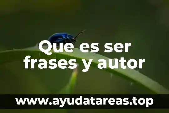 Que es ser frases y autor