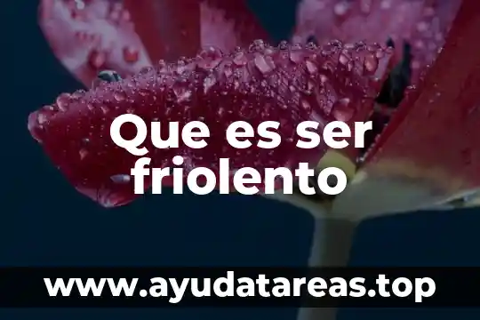 Que es ser friolento
