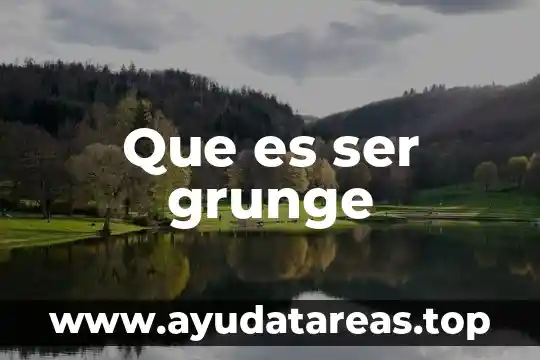 Que es ser grunge