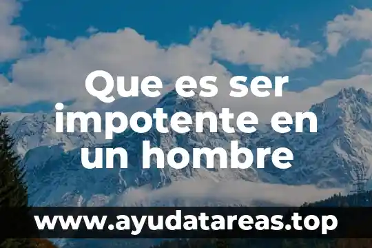 Que es ser impotente en un hombre