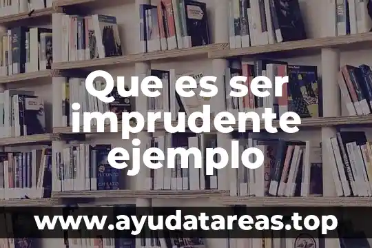 Que es ser un joven misionero-comprometido con su fe 3 Que es ser imprudente ejemplo