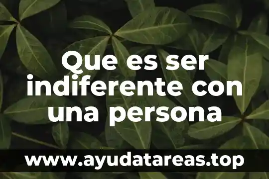 Que es ser indiferente con una persona