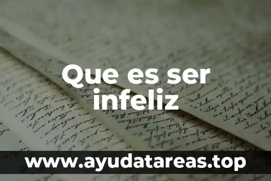 Que es ser infeliz