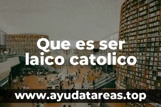 Que es ser laico catolico