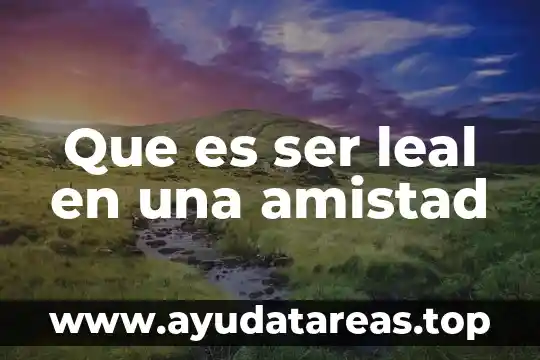 Que es ser trapito 5 Que es ser leal en una amistad