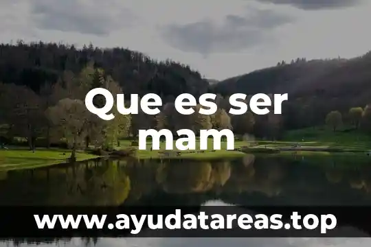 Que es ser mam