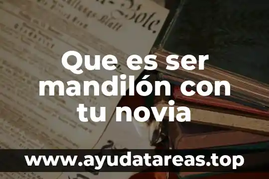 Que es ser novia fugitiva 4 Que es ser mandilón con tu novia