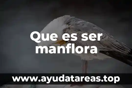 Que es ser manflora