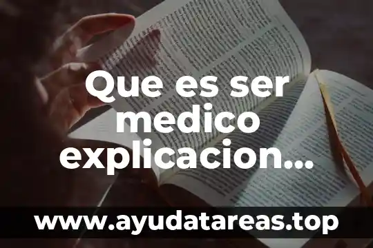 Que es ser medico explicacion para niños