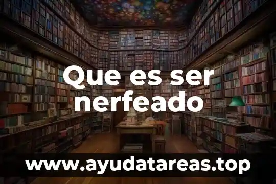 Que es ser nerfeado
