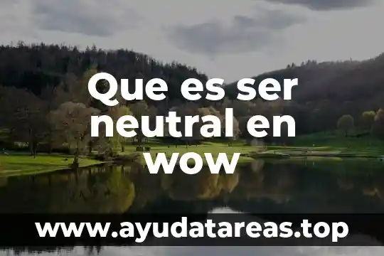 Que es ser neutral en wow