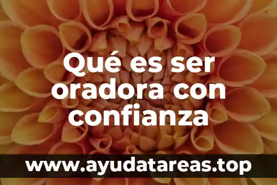 Qué es ser oradora con confianza