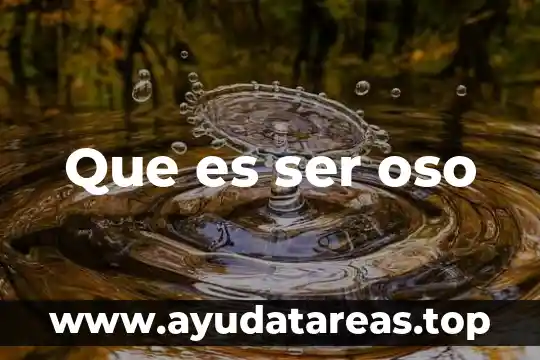 Que es ser oso