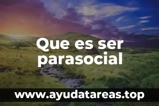 Que es ser parasocial