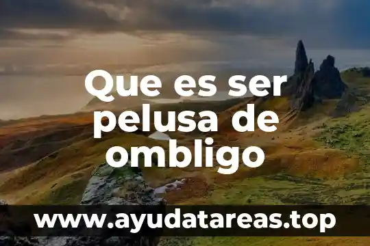 Que es ser pelusa de ombligo