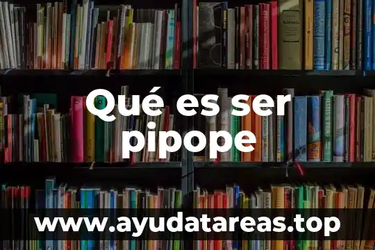 Qué es ser pipope
