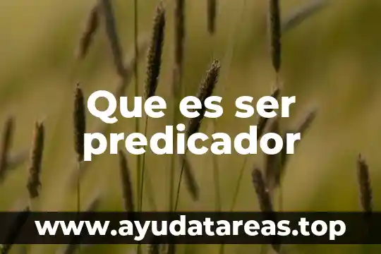 Que es interes en el ser humano 4 Que es ser predicador