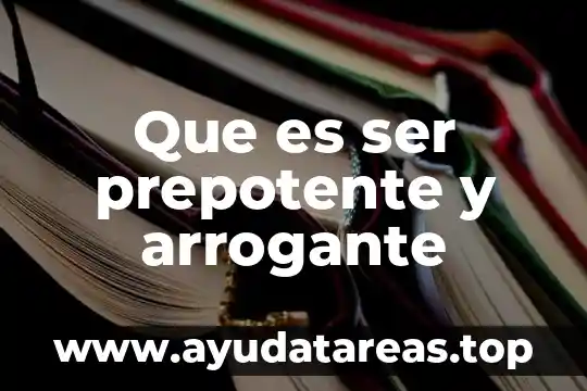 Que es mejor ser feliz o tener la razon 6 Que es ser prepotente y arrogante