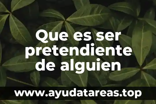 Que es ser pretendiente de alguien
