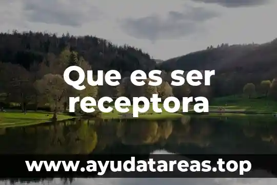 Que es ser receptora